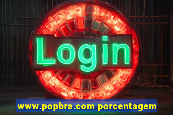 www.popbra.com porcentagem